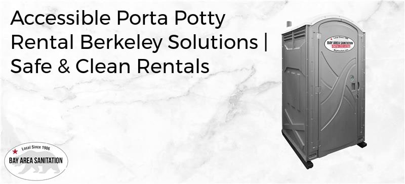 accessible porta potty rental Berkeley