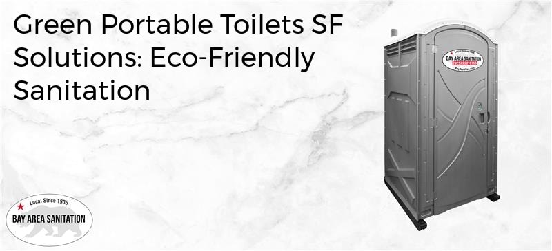 green portable toilets SF