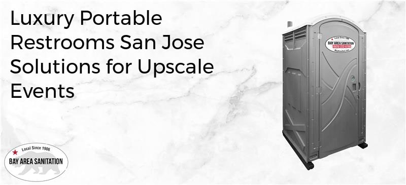 luxury portable restrooms San Jose, luxury portable restrooms San Jose solutions