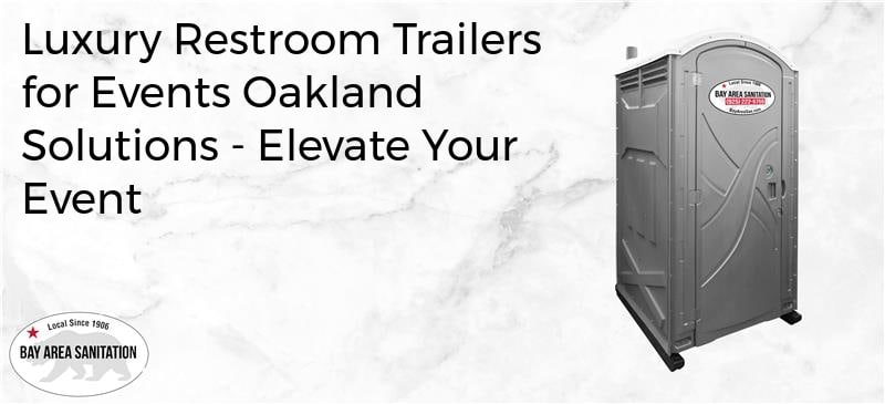 luxury restroom trailers for events Oakland