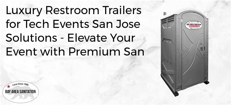 luxury restroom trailers for tech events San Jose