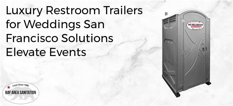 luxury restroom trailers for weddings San Francisco