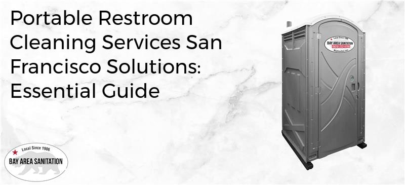 portable restroom cleaning services San Francisco