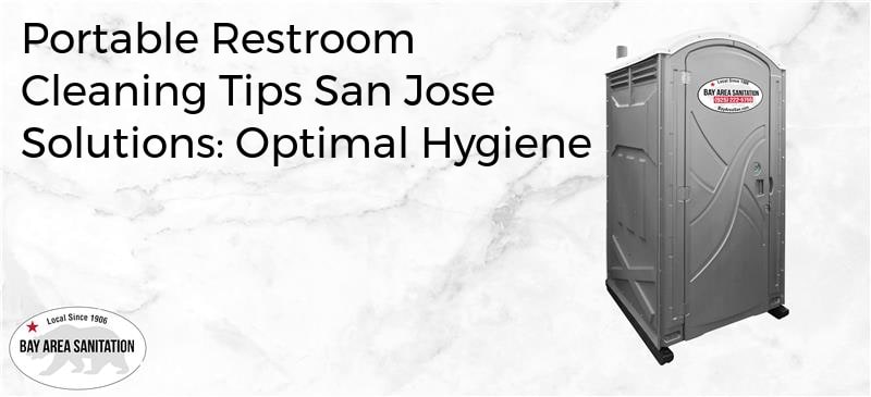 portable restroom cleaning tips San Jose