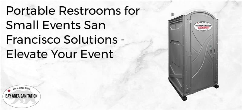 portable restrooms for small events San Francisco