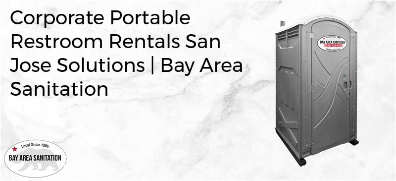 corporate portable restroom rentals San Jose