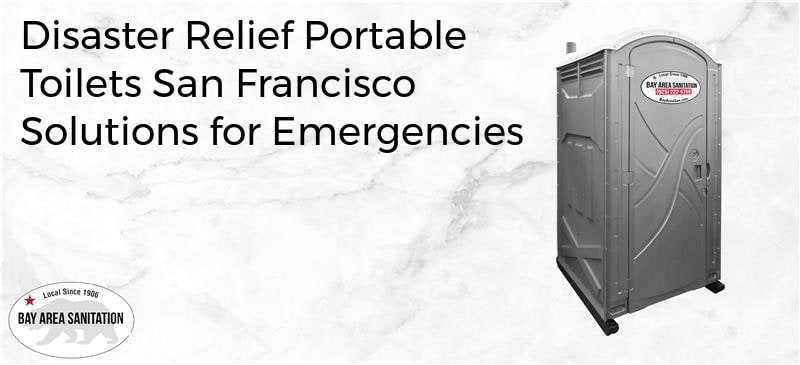 disaster relief portable toilets San Francisco