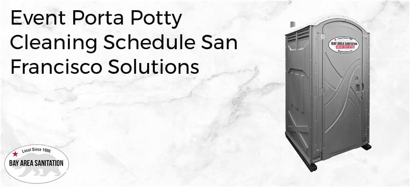 event porta potty cleaning schedule San Francisco