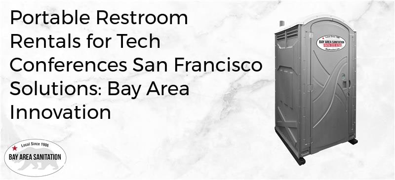 portable restroom rentals for tech conferences San Francisco