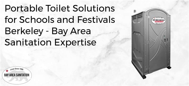 portable toilet solutions for schools and festivals Berkeley