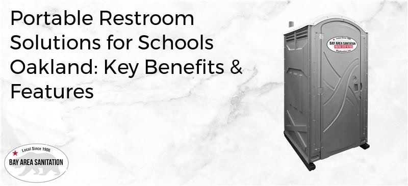 Portable restroom solutions for schools Oakland