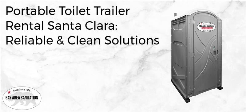 Portable toilet trailer rental Santa Clara