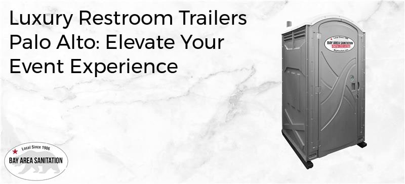 luxury restroom trailers Palo Alto