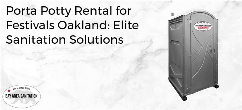 porta potty rental for festivals Oakland