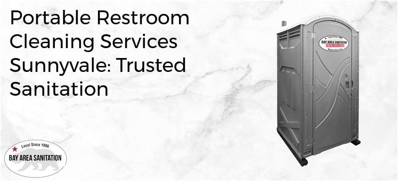 portable restroom cleaning services Sunnyvale