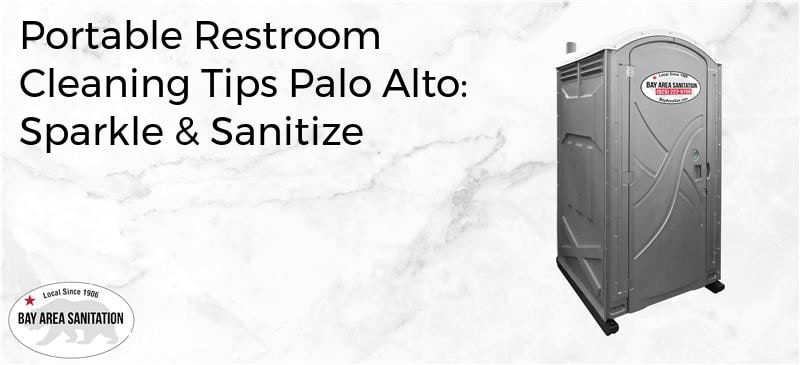 portable restroom cleaning tips Palo Alto