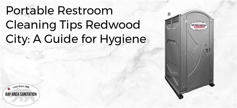 portable restroom cleaning tips Redwood City